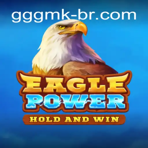Descobrindo EaglePower: Um Jogo Inovador na Plataforma gggmk.com